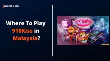 Where To Play 918Kiss in Malaysia - me88