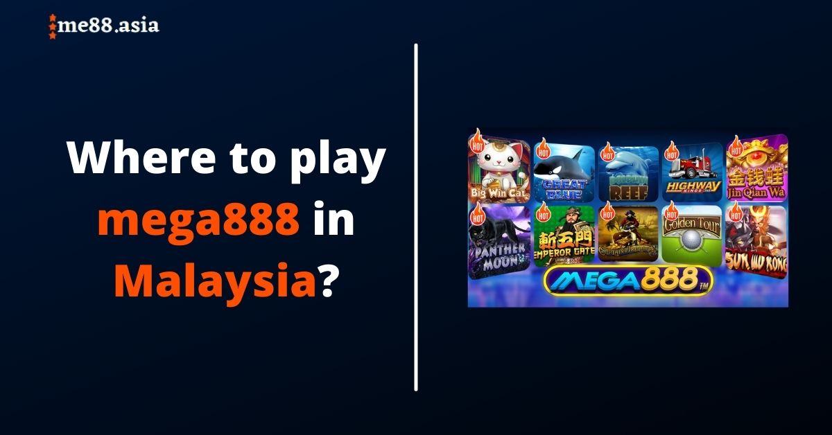 Where to play mega888 in Malaysia