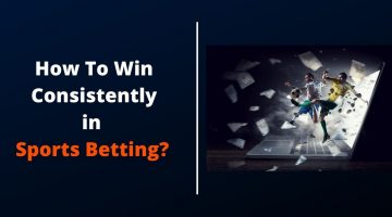 How To Win Consistently in Sports Betting?